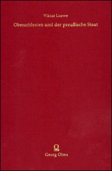 Oberschlesien und der preußische Staat. Teil 1: 1740-1815. Mit Anhang: Dokumente aus der Reformepoche 1807-1815 (Rara zum deutschen Kulturerbe des Ostens)