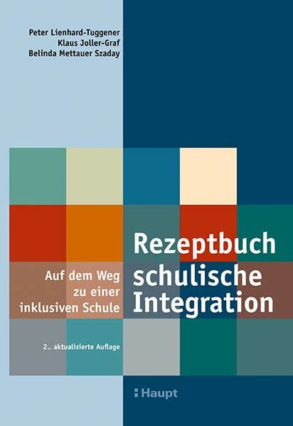 Rezeptbuch schulische Integration: Auf dem Weg zu einer inklusiven Schule