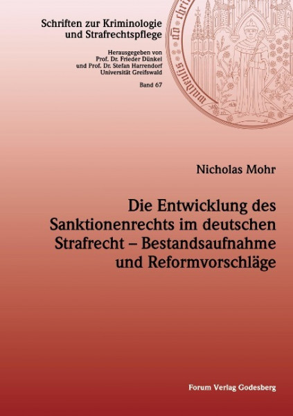 Die Entwicklung des Sanktionenrechts im deutschen Strafrecht - Bestandsaufnahme und Reformvorschläge