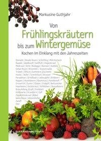 Von Frühlingskräutern bis zum Wintergemüse