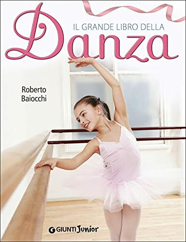 Il grande libro della danza (Grandi libri. Junior)