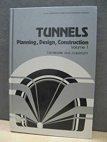 Tunnels: Planning, Design, Construction (Ellis Horwood series in engineering science) Tunnels: Planning, Design, Construction (Ellis Horwood series in engineering science)