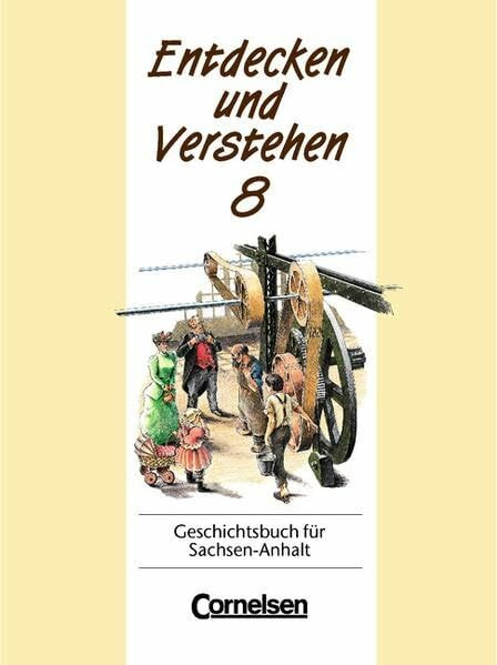 Entdecken und Verstehen - Sachsen-Anhalt - Bisherige Ausgabe: Entdecken und Verstehen, Geschichtsbuch für Sachsen-Anhalt, Klasse 8: Von der Französischen Revolution bis zum Deutschen Kaiserreich