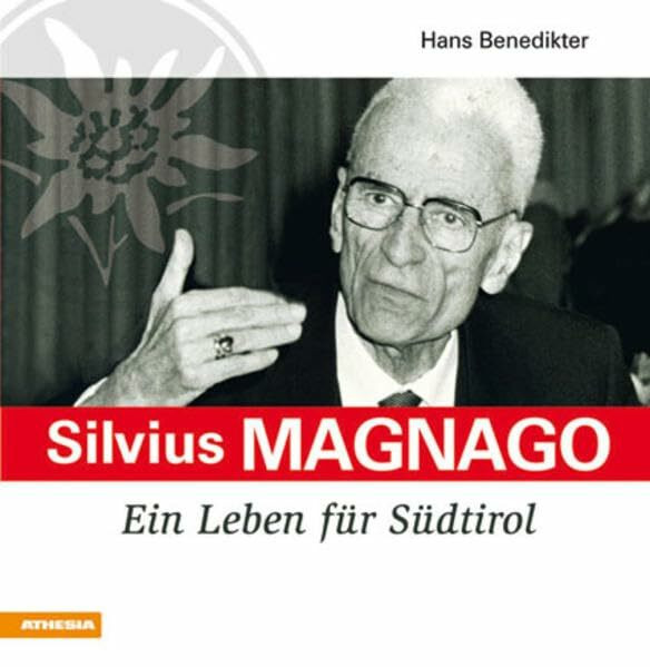 Silvius Magnago: Ein Leben für Südtirol