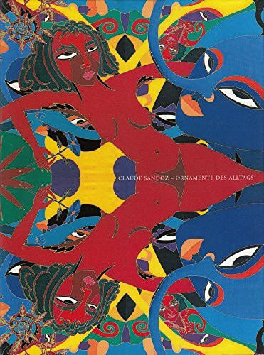 Claude Sandoz. Ornamente des Alltags. Gr.8°, farbig illustriert. Original-Seideneinband mit OU. Schönes Exemplar - frisches sauberes Buch. - 109 S. (pages)
