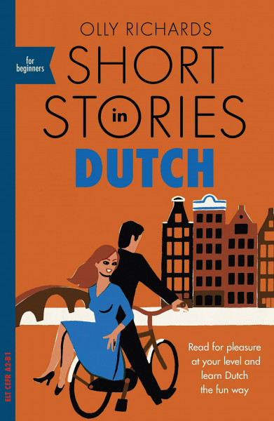 Short Stories in Dutch for Beginners: Read for pleasure at your level, expand your vocabulary and learn Dutch the fun way! (Readers)