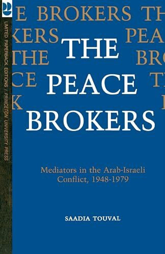 The Peace Brokers: Mediators in the Arab-Israeli Conflict, 1948-1979