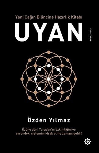 Uyan: Yeni Cagin Bilincine Hazirlik Kitabi: Yeni Çağın Bilincine Hazırlık Kitabı