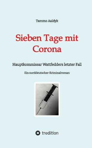 Sieben Tage mit Corona: Hauptkommissar Wattfedders letzter Fall