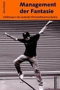 Management der Fantasie - Einführung in die werbende Wirtschaftskommunikation