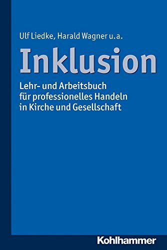 Inklusion: Lehr- und Arbeitsbuch für professionelles Handeln in Kirche und Gesellschaft