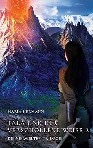 Tala und der verschollene Weise 2: Die Vielwelten-Trilogie Tala und der verschollene Weise 2: Die Vielwelten-Trilogie