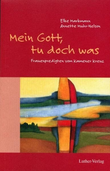 Mein Gott, tu doch was: Frauenpredigten vom Kamener Kreuz