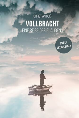 Vollbracht: Eine Reise des Glaubens