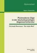 Postmoderne Züge in der deutschsprachigen Gegenwartsliteratur: Christoph Ransmayrs "Die letzte Welt"