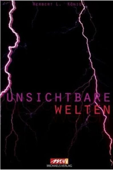 Unsichtbare Umwelt: Geophysik, Technische Felder, Feldwirkung, Wetterfühligkeit, Baubiologie, Wünschelruteneffekt