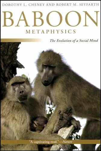Baboon Metaphysics - The Evolution of a Social Mind Baboon Metaphysics - The Evolution of a Social Mind