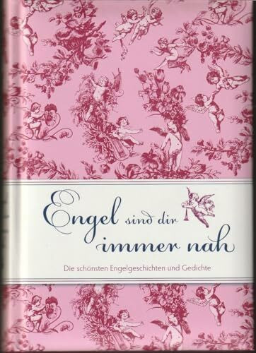 Engel sind dir immer nah: Die schönsten Engelgeschichten und Gedichte (Geschenkbücher für Erwachsene)