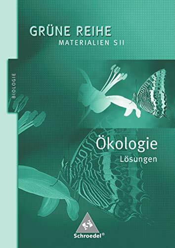Grüne Reihe / Ökologie: Materialien für den Sekundarbereich II - Ausgabe 2004 / Lösungen (Grüne Reihe: Materialien für den Sekundarbereich II - Ausgabe 2004)