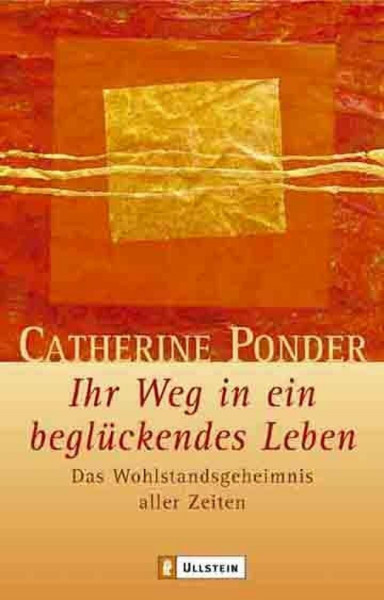 Ihr Weg in ein beglückendes Leben: Das Wohlstandsgeheimnis aller Zeiten (0)
