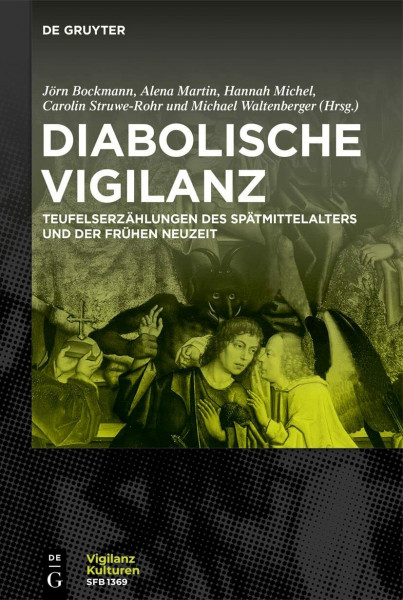 Diabolische Vigilanz: Studien zur Inszenierung von Wachsamkeit in Teufelserzählungen des Spätmittelalters und der Frühen Neuzeit (Vigilanzkulturen / Cultures of Vigilance, 2, Band 2)