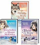 Alaska Wilderness-Trilogie: Verschollen am Mount McKinley / Die Wölfe vom Rock Creek / Allein am Stony Creek