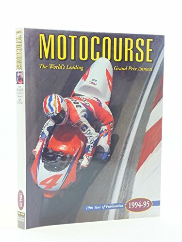 Motocourse 1994-95: The World's Leading Grand Prix and Superbike Annual (Motocourse: The World's Leading Grand Prix and Superbike Annual)