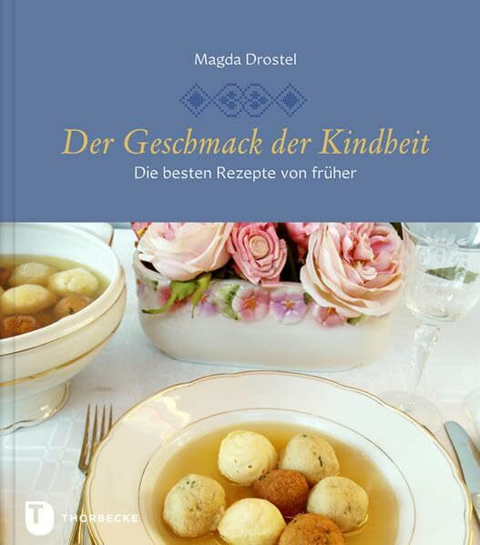 Der Geschmack der Kindheit: Die besten Rezepte von früher