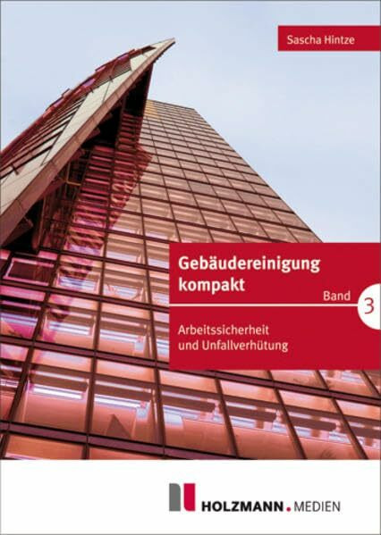 Gebäudereinigung kompakt Band 3: Arbeitssicherheit und Unfallverhütung