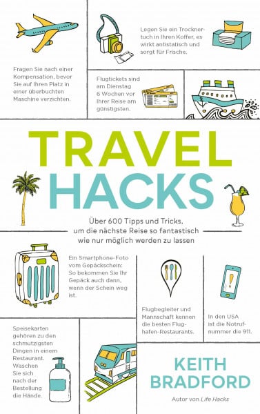 Travel Hacks: Über 600 Tipps und Tricks, um die nächste Reise so fantastisch wie nur möglich werden zu lassen.