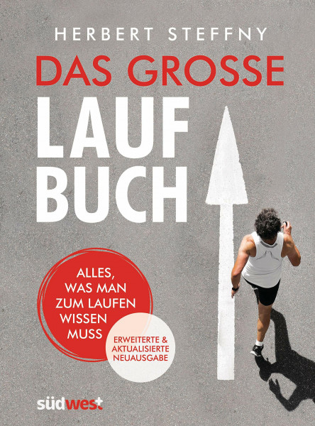 Das große Laufbuch: Alles, was man zum Laufen wissen muss