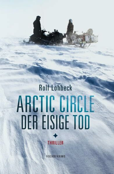 Arctic Circle - Der eisige Tod. Thriller (fischer krimi)