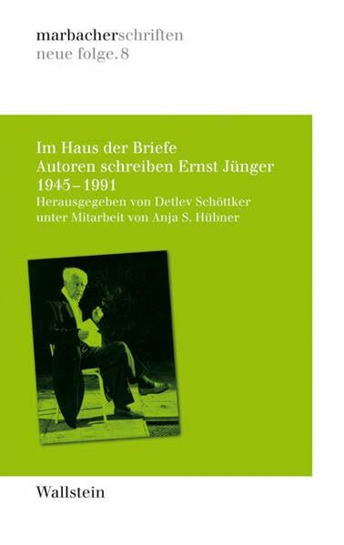 Im Haus der Briefe: Autoren schreiben Ernst Jünger. 1945-1991 (DLAschriften/DLAwritings (ehemals: marbacher schriften. neue folgen))