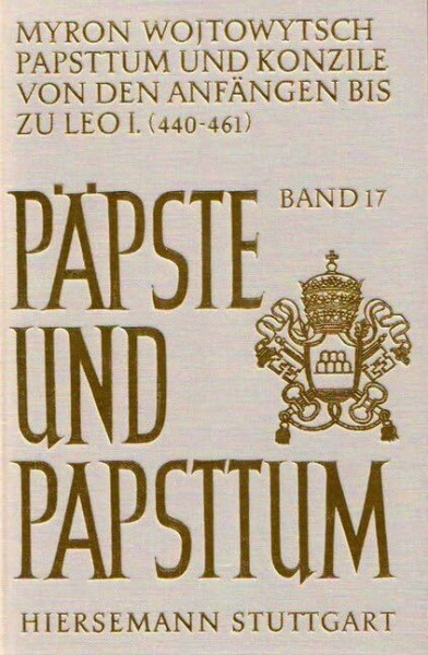 Papsttum und Konzile von den Anfängen bis zu Leo I. (440-461): Studien zur Entstehung der Überordnung des Papstes über Konzile (Päpste und Papsttum)