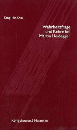 Wahrheitsfrage und Kehre bei Martin Heidegger: Die Frage nach der Wahrheit in der Fundamentalontologie und im Ereignis-Denken: Diss. (Epistemata - ... Schriften. Reihe Philosophie)