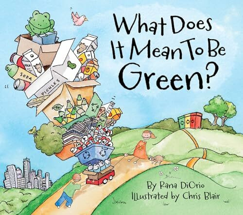 Little Pickle Press What Does It Mean To Be Green?