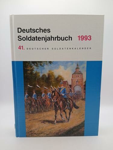 Deutsches Soldatenjahrbuch 1993: 41. Deutscher Soldatenkalender