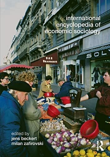 International Encyclopedia of Economic Sociology International Encyclopedia of Economic Sociology