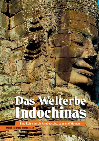 Das Welterbe Indochinas: Eine Reise durch Kambodscha, Laos und Vietnam