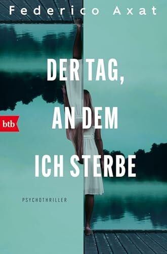 Der Tag, an dem ich sterbe: Psychothriller