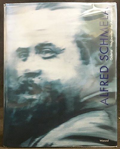 Alfred Schmela. Galerist. Wegbereiter der Avantgarde