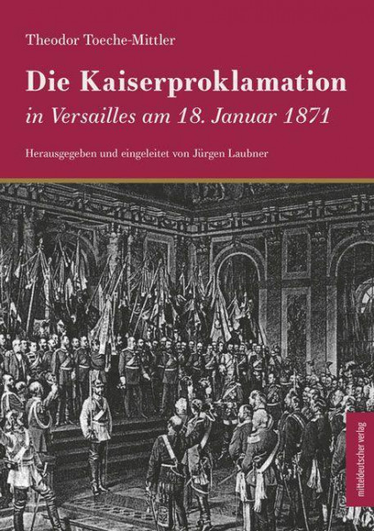 Die Kaiserproklamation in Versailles am 18. Januar 1871