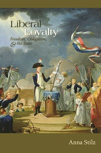 Liberal Loyalty: Freedom, Obligation, and the State