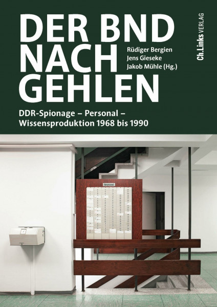 Der BND nach Gehlen: DDR-Spionage – Personal – Wissensproduktion 1968 bis 1990