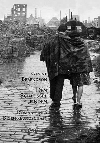 Den Schlüssel finden: Roman einer Brieffreundschaft