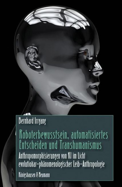 Roboterbewusstsein, automatisiertes Entscheiden und Transhumanismus