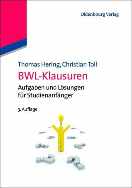 Bwl-Klausuren: Aufgaben Und Lösungen Für Studienanfänger (Lehr- und Handbücher der Wirtschaftswissenschaft)