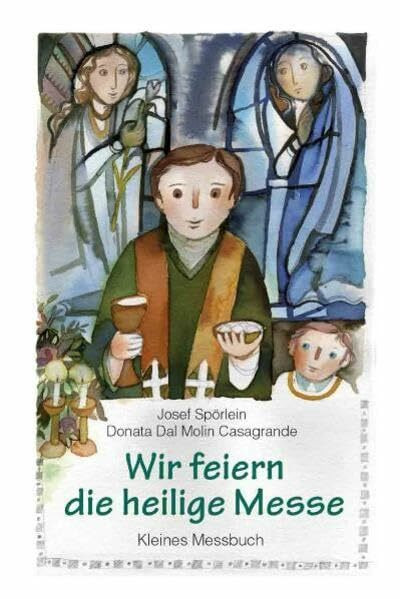Wir feiern die heilige Messe: Kleines Messbuch