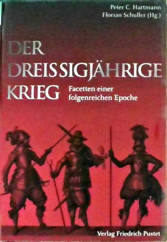 Der Dreißigjährige Krieg: Facetten einer folgenreichen Epoche