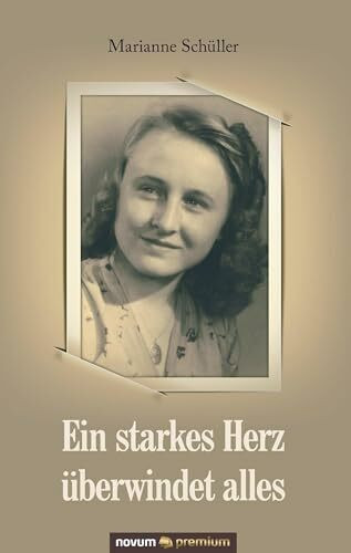 Ein starkes Herz überwindet alles: Meine Erlebnisse mit allen Höhen und Tiefen